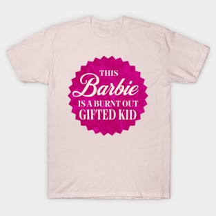 This Barbie is a Burnt Out Gifted Kid T-Shirt